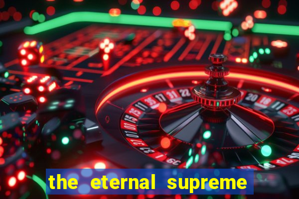 the eternal supreme pt br